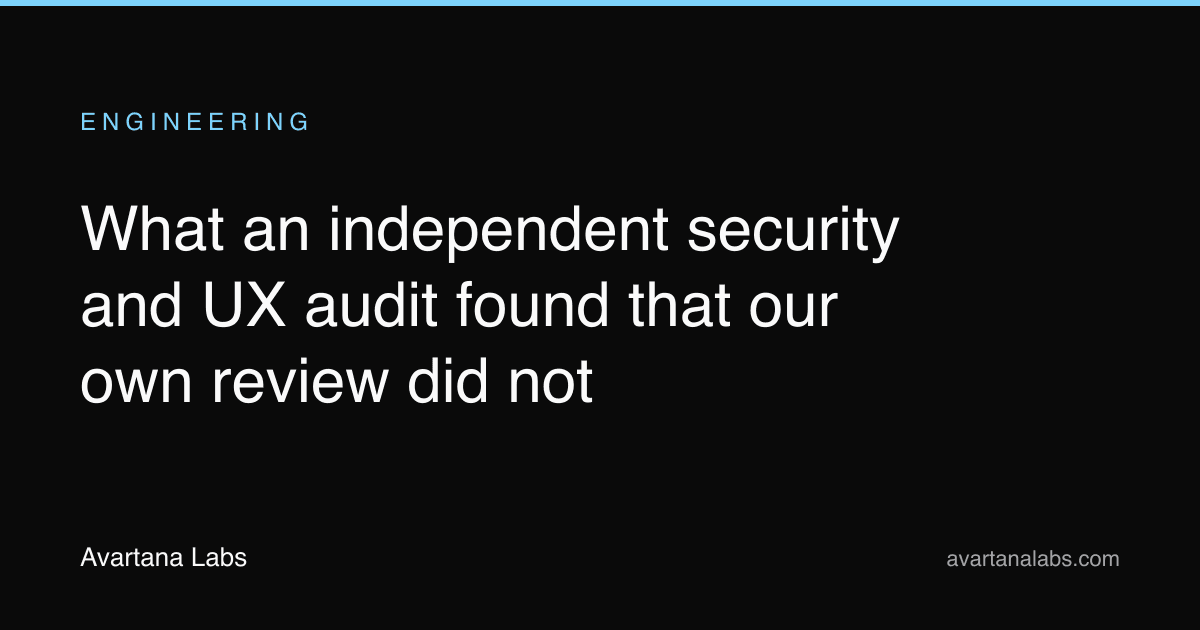 What an independent security and UX audit found that our own review did not